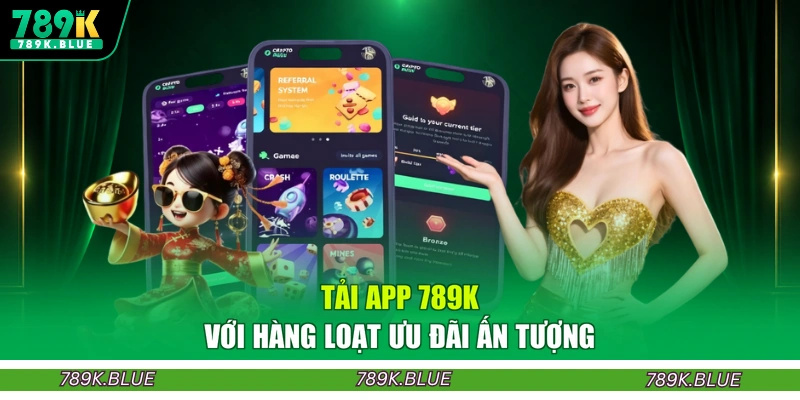 Tải app 789K với hàng loạt ưu đãi ấn tượng